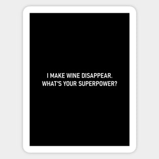 I Make Wine Disappear. What's Your Superpower? Sticker